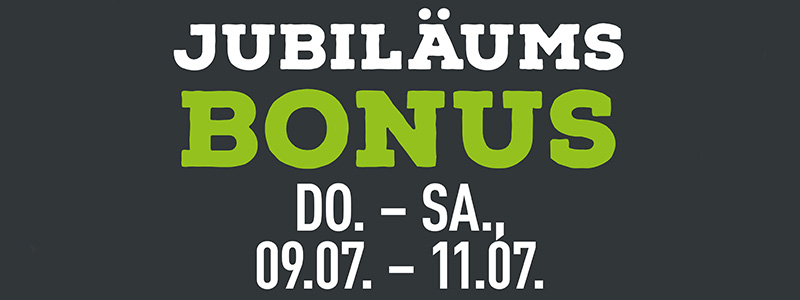 Jubiläums-Bonus vom 09.07.26-11.07.26